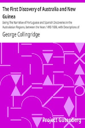 [Gutenberg 17022] • The First Discovery of Australia and New Guinea / Being The Narrative of Portuguese and Spanish Discoveries in the Australasian Regions, between the Years 1492-1606, with Descriptions of their Old Charts.